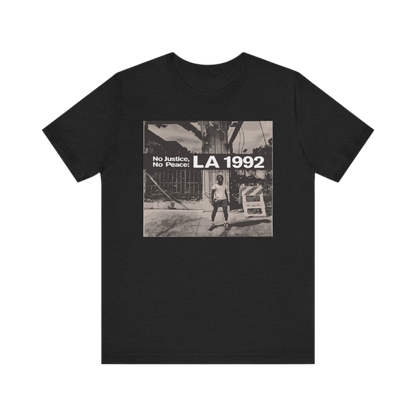 1992 LA Unisex Tee - No Justice No Peace T-shirt